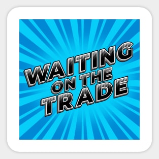 Waiting on the Trade Podcast Logo Sticker